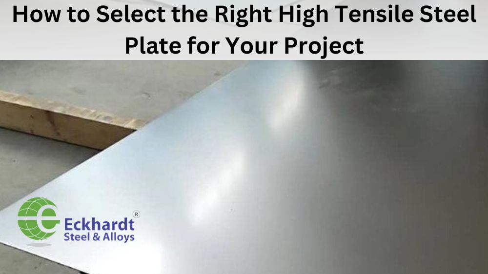 How to Select the Right High-Tensile Steel Plate for Your Project