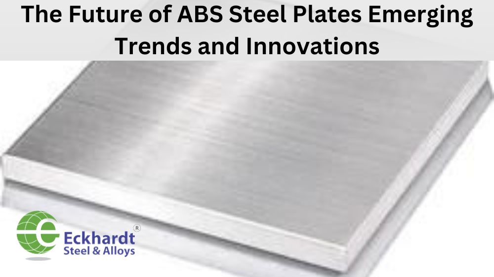 The Future of ABS Steel Plates: Emerging Trends and Innovations